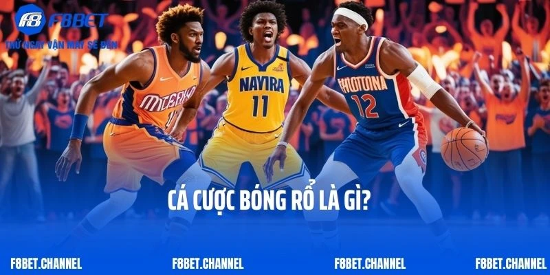 Cá Cược Bóng Rổ F8BET – Top Những Sân Chơi Trải Nghiệm Độc Đáo