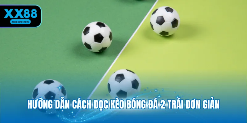 Cách Đọc Kèo Bóng Đá Tài Xỉu XX88 – Thông Tin Cần Nắm Vững